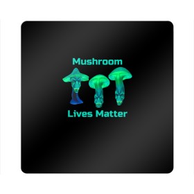 Магнит виниловый Квадрат с принтом Mushroom Lives Matter , полимерный материал с магнитным слоем | размер 9*9 см, закругленные углы | black lives matter | lives matter | гриб | грибнику | грибной | грибы | грибы лозунг | грибы монстры | грибы надпись | грибы неон | грибы прикол | грибы текст | злые грибы | неоновые грибы | сбор грибов