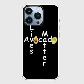 Чехол для iPhone 13 Pro с принтом Avocado Lives Matter ,  |  | Тематика изображения на принте: avocado | black lives matter | lives matter | авокадо | авокадо лозунг | авокадо надпись | авокадо прикол | авокадо текст | авокадо юмор
