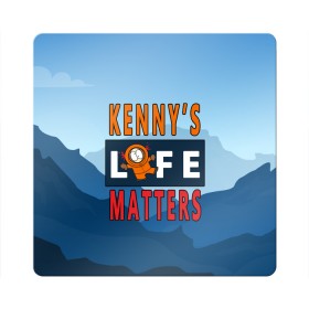 Магнит виниловый Квадрат с принтом Kennys LIFE matters , полимерный материал с магнитным слоем | размер 9*9 см, закругленные углы | Тематика изображения на принте: kenny | life matters | lives matter | south park | text | жизнь | кенни | маккормик | текст | фразы | южный парк