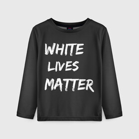 Детский лонгслив 3D с принтом White Lives Matter , 100% полиэстер | длинные рукава, круглый вырез горловины, полуприлегающий силуэт
 | Тематика изображения на принте: black | blm | lives | matter | white | wlm | белые | жизни | жизнь