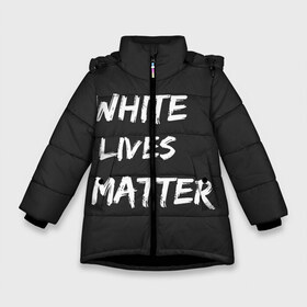 Зимняя куртка для девочек 3D с принтом White Lives Matter , ткань верха — 100% полиэстер; подклад — 100% полиэстер, утеплитель — 100% полиэстер. | длина ниже бедра, удлиненная спинка, воротник стойка и отстегивающийся капюшон. Есть боковые карманы с листочкой на кнопках, утяжки по низу изделия и внутренний карман на молнии. 

Предусмотрены светоотражающий принт на спинке, радужный светоотражающий элемент на пуллере молнии и на резинке для утяжки. | Тематика изображения на принте: black | blm | lives | matter | white | wlm | белые | жизни | жизнь