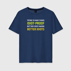 Женская футболка хлопок Oversize с принтом Защита от дурака , 100% хлопок | свободный крой, круглый ворот, спущенный рукав, длина до линии бедер
 | coding | foolproof | idiot | idiot proof | it | programming | кодинг | прогер | программирование | программист