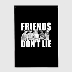 Постер с принтом Friends Dont Lie , 100% бумага
 | бумага, плотность 150 мг. Матовая, но за счет высокого коэффициента гладкости имеет небольшой блеск и дает на свету блики, но в отличии от глянцевой бумаги не покрыта лаком | 11 | demogorgon | retro | stranger | things | дастин | дела | демогоргон | оди | одиннадцать | очень | пожиратель | разума | ретро | стив | странные | хоппер | хоукинс