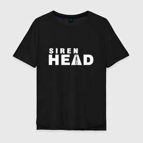 Мужская футболка хлопок Oversize с принтом Siren Head , 100% хлопок | свободный крой, круглый ворот, “спинка” длиннее передней части | Тематика изображения на принте: game | scp | siren head | игра | лес | монстр | персонаж | сирена | сиреноголовый | хоррор | чудовище