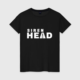 Женская футболка хлопок с принтом Siren Head , 100% хлопок | прямой крой, круглый вырез горловины, длина до линии бедер, слегка спущенное плечо | game | scp | siren head | игра | лес | монстр | персонаж | сирена | сиреноголовый | хоррор | чудовище