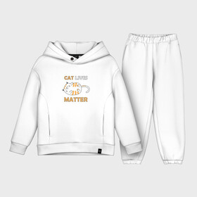 Детский костюм хлопок Oversize с принтом Cat Lives Matter | CLM (Z) ,  |  | animal liberation | animals lives matter | cat | cats | lives matter | домашнее животное | квадрокот | кот | котейка | котики | кошка | кошки | мартовские коты | милая | милые | мимими | мур | мурмур | мурмурмур | мяу | няшные