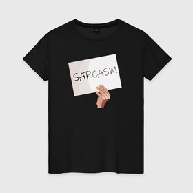 Женская футболка хлопок с принтом Сарказм табличка Мем , 100% хлопок | прямой крой, круглый вырез горловины, длина до линии бедер, слегка спущенное плечо | mem | sarcasm | мем. | сарказм