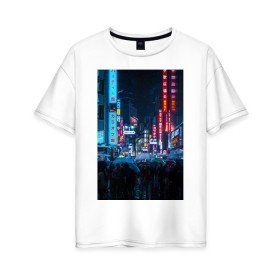 Женская футболка хлопок Oversize с принтом Japan aeshetic , 100% хлопок | свободный крой, круглый ворот, спущенный рукав, длина до линии бедер
 | aesthetic | japan | город | неон | толпа | эстетика | япония