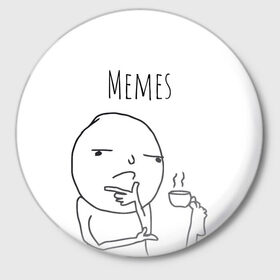 Значок с принтом Memes ,  металл | круглая форма, металлическая застежка в виде булавки | meme | memes | мем | мемасики | мемасы | мемы