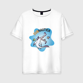 Женская футболка хлопок Oversize с принтом Sabnautica , 100% хлопок | свободный крой, круглый ворот, спущенный рукав, длина до линии бедер
 | sabnautica | акула | море | рыба | рыбы | сабнавтика