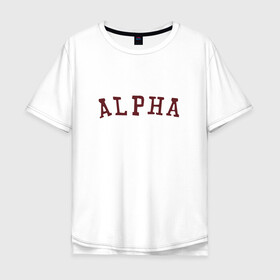 Мужская футболка хлопок Oversize с принтом ALPHA , 100% хлопок | свободный крой, круглый ворот, “спинка” длиннее передней части | alpha | альфа | кб | клуб романтики | макс | оборотень