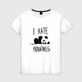 Женская футболка хлопок с принтом Ненавижу утро , 100% хлопок | прямой крой, круглый вырез горловины, длина до линии бедер, слегка спущенное плечо | i hate | morning | mornings | panda | pandas | sleep | sleeping | забавная | люблю спать | маленькая | милая | настроение | не высыпаюсь | не люблю | ненавижу | отдых | панда | пандочка | панды | рисунок | смешная | спит | спящая