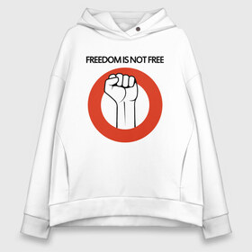 Женское худи Oversize хлопок с принтом Freedom is not free , френч-терри — 70% хлопок, 30% полиэстер. Мягкий теплый начес внутри —100% хлопок | боковые карманы, эластичные манжеты и нижняя кромка, капюшон на магнитной кнопке | Тематика изображения на принте: fight | fist | freedom | life | revolution | жизнь | кулак | революция | свобода | сражение