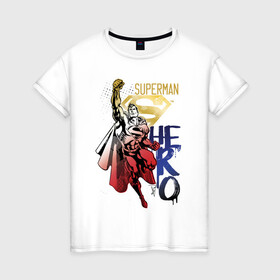 Женская футболка хлопок с принтом HERO , 100% хлопок | прямой крой, круглый вырез горловины, длина до линии бедер, слегка спущенное плечо | man | steel | superman | vdzajul | супермен | супермэн