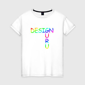 Женская футболка хлопок с принтом Design Guru , 100% хлопок | прямой крой, круглый вырез горловины, длина до линии бедер, слегка спущенное плечо | cmyk | design | designer | illustrator | photoshop | rgb | дезигнер | дизайн | дизанер | ргб