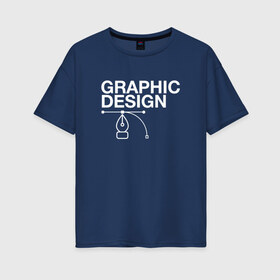 Женская футболка хлопок Oversize с принтом Graphic Design , 100% хлопок | свободный крой, круглый ворот, спущенный рукав, длина до линии бедер
 | cmyk | design | designer | illustrator | photoshop | rgb | дезигнер | дизайн | дизанер | ргб