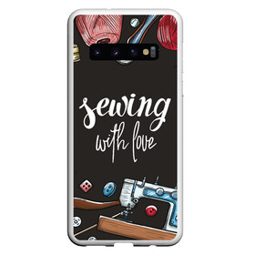 Чехол для Samsung Galaxy S10 с принтом сшито с любовью , Силикон | Область печати: задняя сторона чехла, без боковых панелей | handmade | иголка | инструменты для шитья | хэндмэйд | швея | шить