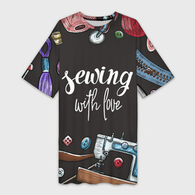 Платье-футболка 3D с принтом сшито с любовью ,  |  | handmade | иголка | инструменты для шитья | хэндмэйд | швея | шить