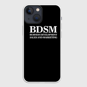 Чехол для iPhone 13 mini с принтом BDSM ,  |  | 2020 | бизнес | интерент прикол | любовь | маркетинг | мем | мемы | надпись | прикол | смех | текст | фраза