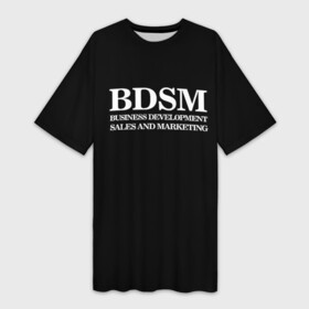 Платье-футболка 3D с принтом BDSM ,  |  | 2020 | бизнес | интерент прикол | любовь | маркетинг | мем | мемы | надпись | прикол | смех | текст | фраза