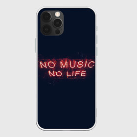 Чехол для iPhone 12 Pro Max с принтом No music No life , Силикон |  | music | neon | no life | no music | музыка | неон | нет жизни | нет музыки | подстветка