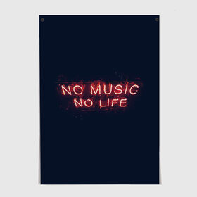 Постер с принтом No music, No life , 100% бумага
 | бумага, плотность 150 мг. Матовая, но за счет высокого коэффициента гладкости имеет небольшой блеск и дает на свету блики, но в отличии от глянцевой бумаги не покрыта лаком | music | neon | no life | no music | музыка | неон | нет жизни | нет музыки | подстветка