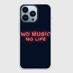 Чехол для iPhone 13 Pro с принтом No music, No life ,  |  | Тематика изображения на принте: music | neon | no life | no music | музыка | неон | нет жизни | нет музыки | подстветка