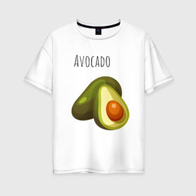 Женская футболка хлопок Oversize с принтом Авокадо , 100% хлопок | свободный крой, круглый ворот, спущенный рукав, длина до линии бедер
 | авокадо | зелёный | надпись | фрукт