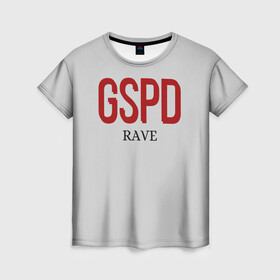 Женская футболка 3D с принтом GSPD rave , 100% полиэфир ( синтетическое хлопкоподобное полотно) | прямой крой, круглый вырез горловины, длина до линии бедер | gspd | music | rave | гспд | гспд.