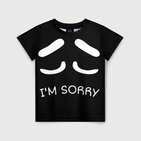Детская футболка 3D с принтом Sorry not sorry , 100% гипоаллергенный полиэфир | прямой крой, круглый вырез горловины, длина до линии бедер, чуть спущенное плечо, ткань немного тянется | 