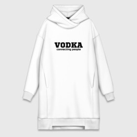 Платье-худи хлопок с принтом vodka connecting people ,  |  | connecting | people | vodka | водка | людей | соединяет