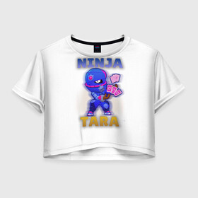 Женская футболка Crop-top 3D с принтом Ниндзя Тара Бравл Старс (BS) , 100% полиэстер | круглая горловина, длина футболки до линии талии, рукава с отворотами | brawl stars | brawler | tara | бравл старс | бравлер | тара