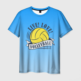 Мужская футболка 3D с принтом LIVE! LOVE! VOLLEYBALL! , 100% полиэфир | прямой крой, круглый вырез горловины, длина до линии бедер | beach | live | love | voleybal | volleyball | волебол | волейбол | волейболист | волейболистка | воллейбол | пляжный | я люблю