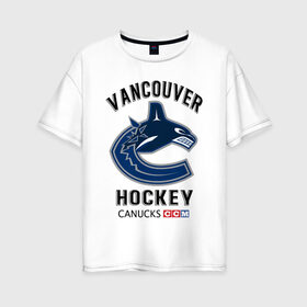 Женская футболка хлопок Oversize с принтом VANCOUVER CANUCKS NHL , 100% хлопок | свободный крой, круглый ворот, спущенный рукав, длина до линии бедер
 | canada | canucks | hockey | nhl | sport | usa | vancouver | акула | ванкувер | канада | кэнакс | логотип | нхл | спорт | хоккей | челюсти