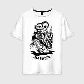 Женская футболка хлопок Oversize с принтом Love forever! , 100% хлопок | свободный крой, круглый ворот, спущенный рукав, длина до линии бедер
 | bones | jaw | love | skeleton | skull | teeth | unity | единство | зубы | кости | любовь | пасть | скелет | череп
