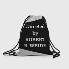Рюкзак-мешок 3D с принтом Directed by ROBERT B. WEIDE , 100% полиэстер | плотность ткани — 200 г/м2, размер — 35 х 45 см; лямки — толстые шнурки, застежка на шнуровке, без карманов и подкладки | directed | directed by | mem | meme | memes | robert | weide | бай | вейд | вейде | директ | директед | заставка | интернет | кино | мем | мемы | прикол | приколы | режиссер | роберт | титры | фильмы | юмор