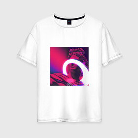 Женская футболка хлопок Oversize с принтом NEON ART 111-0 , 100% хлопок | свободный крой, круглый ворот, спущенный рукав, длина до линии бедер
 | art | neon aesthetic | neon art | vaporwave art | цифровые файлы