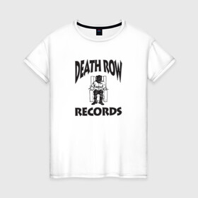 Женская футболка хлопок с принтом Death Row Records , 100% хлопок | прямой крой, круглый вырез горловины, длина до линии бедер, слегка спущенное плечо | death row | dr dre | hip hop | rap | snoop dogg