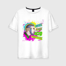 Женская футболка хлопок Oversize с принтом Acid Madness , 100% хлопок | свободный крой, круглый ворот, спущенный рукав, длина до линии бедер
 | 