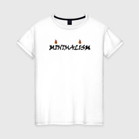 Женская футболка хлопок с принтом Minimalism , 100% хлопок | прямой крой, круглый вырез горловины, длина до линии бедер, слегка спущенное плечо | minimal | minimalism | минимализм | надпись