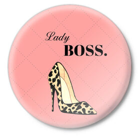 Значок с принтом Леди Босс ,  металл | круглая форма, металлическая застежка в виде булавки | босс | девушка | леди | леопардовый | пафос | розовый