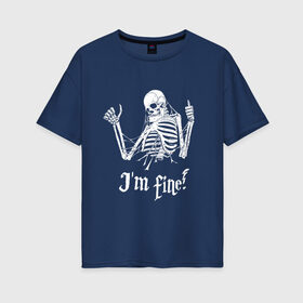 Женская футболка хлопок Oversize с принтом Я в порядке! , 100% хлопок | свободный крой, круглый ворот, спущенный рукав, длина до линии бедер
 | bones | gesture | phrase | skeleton | skull | web | жест | кости | паутина | скелет | фраза | череп
