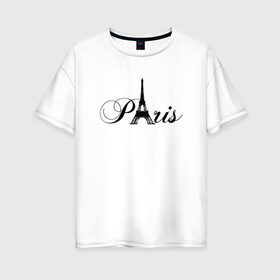 Женская футболка хлопок Oversize с принтом Paris , 100% хлопок | свободный крой, круглый ворот, спущенный рукав, длина до линии бедер
 | france | la tour eiffel | paris | париж | франция | эйфелева башня