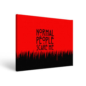 Холст прямоугольный с принтом Normal People Scare Me. , 100% ПВХ |  | american horror story | games | normal people scare me | аутизм | документальный фильм об аутизме | игры | кино | люди | нормал пипл скар ми | очень странные дела | фильмы