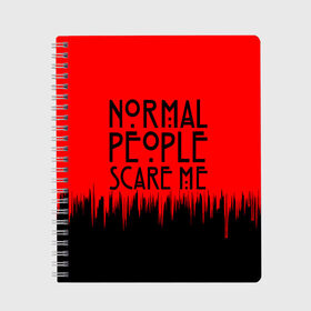 Тетрадь с принтом Normal People Scare Me. , 100% бумага | 48 листов, плотность листов — 60 г/м2, плотность картонной обложки — 250 г/м2. Листы скреплены сбоку удобной пружинной спиралью. Уголки страниц и обложки скругленные. Цвет линий — светло-серый
 | american horror story | games | normal people scare me | аутизм | документальный фильм об аутизме | игры | кино | люди | нормал пипл скар ми | очень странные дела | фильмы