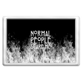 Магнит 45*70 с принтом Normal People Scare Me. , Пластик | Размер: 78*52 мм; Размер печати: 70*45 | american horror story | games | normal people scare me | аутизм | документальный фильм об аутизме | игры | кино | люди | нормал пипл скар ми | очень странные дела | фильмы