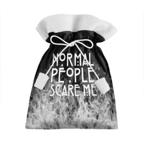 Подарочный 3D мешок с принтом Normal People Scare Me. , 100% полиэстер | Размер: 29*39 см | Тематика изображения на принте: american horror story | games | normal people scare me | аутизм | документальный фильм об аутизме | игры | кино | люди | нормал пипл скар ми | очень странные дела | фильмы