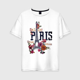 Женская футболка хлопок Oversize с принтом Парижский салют , 100% хлопок | свободный крой, круглый ворот, спущенный рукав, длина до линии бедер
 | винтаж. | париж | ретро | салют | франция | цветы | эйфелева башня