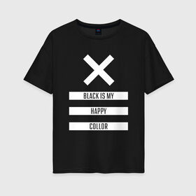 Женская футболка хлопок Oversize с принтом Black Color , 100% хлопок | свободный крой, круглый ворот, спущенный рукав, длина до линии бедер
 | белый | геометрия | крестик | прямоугольники | счастливый | текст | цвет | черно белый | черный