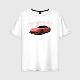 Женская футболка хлопок Oversize с принтом Mazda RX-7 , 100% хлопок | свободный крой, круглый ворот, спущенный рукав, длина до линии бедер
 | drift | mazda | mazda rx7 | rotary | rx 7 | stance